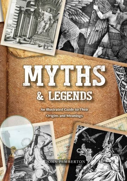 Myths & Legends: An Illustrated Guide to Their Origins and Meanings - Oxford People - John Pemberton - Książki - Book Sales Inc - 9780785837695 - 13 sierpnia 2019