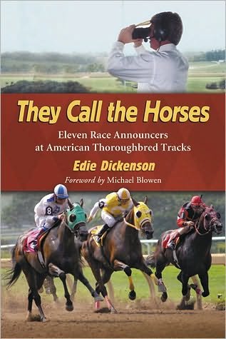 Cover for Edie Dickenson · They Call the Horses: Eleven Race Announcers at American Thoroughbred Tracks (Taschenbuch) (2010)
