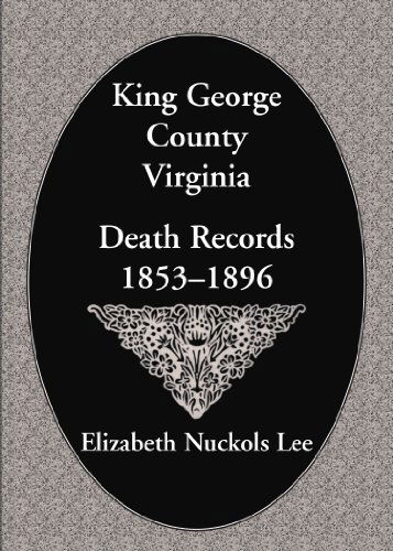 Cover for Elizabeth Nuckols Lee · King George County, Virginia Death Records, 1853-1896 (Paperback Book) (2013)