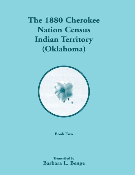 Cover for Barbara L Benge · 1880 Cherokee Nation Census, Indian Territory (Oklahoma), Volume 2 of 2 (Paperback Book) (2021)