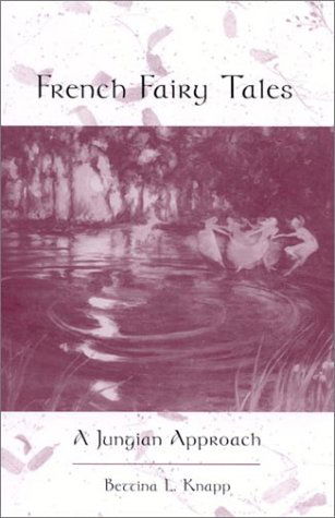 Cover for Bettina L. Knapp · French Fairy Tales: a Jungian Approach (Suny Series in Psychoanalysis and Culture) (Hardcover Book) (2002)