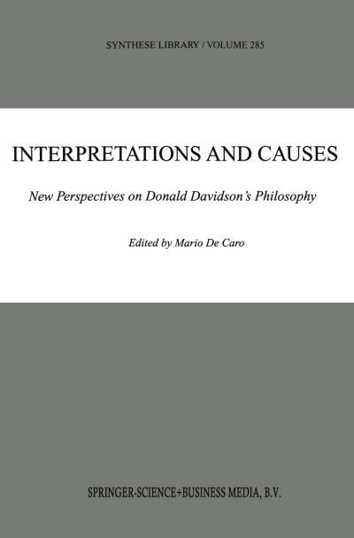 Interpretations and Causes: New Perspectives on Donald Davidson's Philosophy - Synthese Library - Mario De Caro - Kirjat - Springer - 9780792358695 - torstai 30. syyskuuta 1999