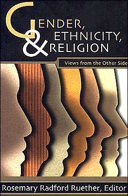 Gender, Ethnicity, and Religion: Views from the Other Side - Rosemary Radford Ruether - Books - Augsburg Fortress Publishers - 9780800635695 - October 14, 2002