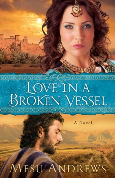 Cover for Mesu Andrews · Love in a Broken Vessel – A Novel (Taschenbuch) (2013)