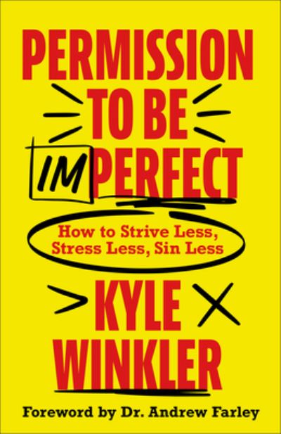 Cover for Kyle Winkler · Permission to Be Imperfect: How to Strive Less, Stress Less, Sin Less (Paperback Book) (2024)