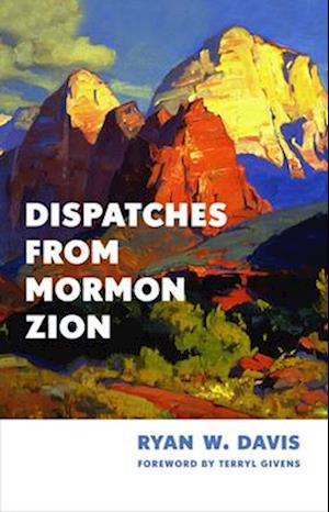 Cover for Ryan W. Davis · Dispatches from Mormon Zion (Hardcover Book) (2025)