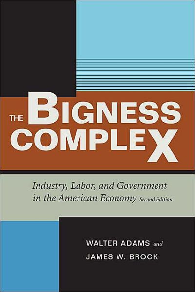 Cover for Walter Adams · The Bigness Complex: Industry, Labor, and Government in the American Economy, Second Edition (Paperback Book) (1986)