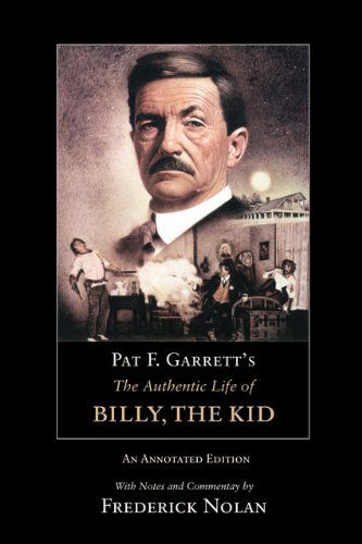 Cover for Pat F. Garrett · Pat F. Garrett's The Authentic Life of Billy, the Kid: An Annotated Edition (Paperback Book) [Annotated edition] (2007)