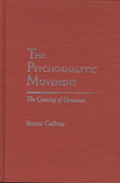 Cover for Ernest Gellner · The Psychoanalytic Movement: The Cunning of Unreason - Rethinking Theory (Hardcover Book) (1996)