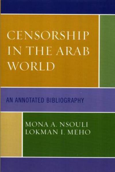 Cover for Mona A. Nsouli · Censorship in the Arab World: An Annotated Bibliography (Paperback Book) (2006)