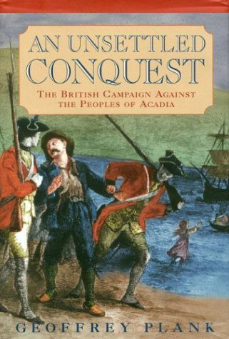 Cover for Geoffrey Plank · An Unsettled Conquest: The British Campaign Against the Peoples of Acadia - Early American Studies (Paperback Book) (2003)
