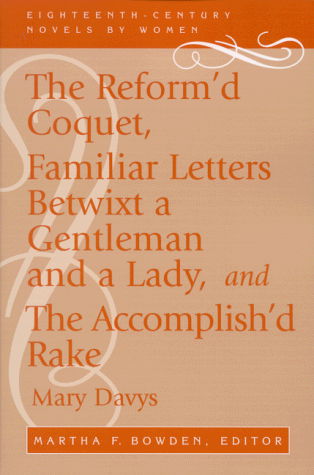 The Reform'd Coquet, Familiar Letters Betwixt a Gentleman and a Lady, and The Accomplish'd Rake - Eighteenth-Century Novels by Women - Mary Davys - Livros - The University Press of Kentucky - 9780813109695 - 16 de setembro de 1999