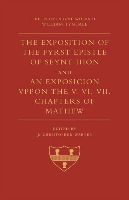 Cover for William Tyndale · The Exposition of 1 John and An Exposition upon Matthew V-VII - Independent Works of William Tyndale (Hardcover Book) (2024)