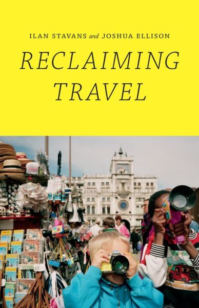 Cover for Ilan Stavans · Reclaiming Travel (Hardcover Book) (2015)