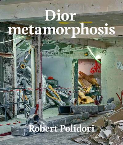 Cover for Robert Polidori · Dior Metamorphosis (Hardcover Book) (2023)