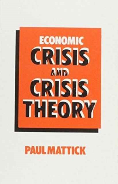 Cover for Paul Mattick Jr. · Economic Crisis and Crisis Theory (Taschenbuch) (1991)