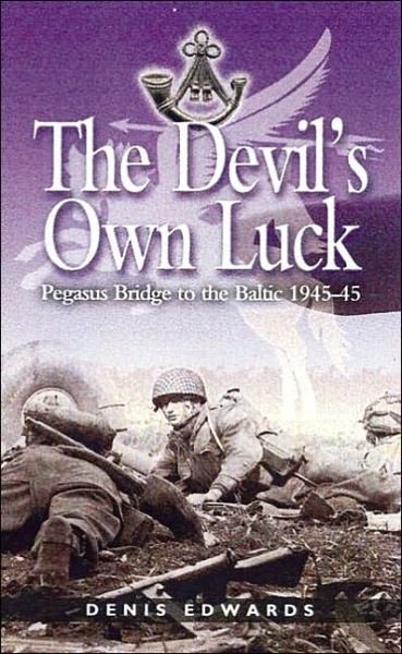 Cover for Denis Edwards · Devil's Own Luck, The: Pegasus Bridge to the Baltic 1944-45 (Paperback Book) [New edition] (2001)