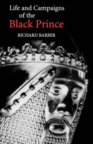 Cover for Richard Barber · The Life and Campaigns of the Black Prince: from contemporary letters, diaries and chronicles, including Chandos Herald's Life of the Black Prince (Paperback Book) (1979)