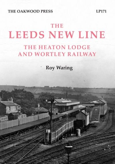Cover for Roy Waring · Leeds New Line: Heaton Lodge and Wortley Railway - Locomotion Papers (Taschenbuch) (1989)
