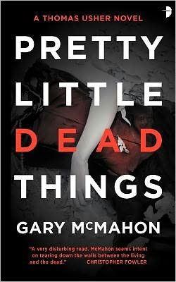 Pretty Little Dead Things: A Thomas Usher Novel - Thomas Usher - Gary McMahon - Bøger - Watkins Media Limited - 9780857660695 - 4. november 2010
