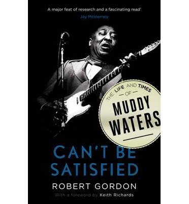 Cover for Robert Gordon · Can't Be Satisfied: The Life and Times of Muddy Waters (Pocketbok) [Main edition] (2013)