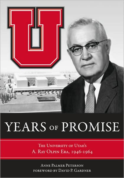 Cover for Anne Peterson · Years of Promise: The University of Utah's A. Ray Olpin Era, 1946-1964 (Hardcover Book) (2009)