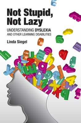 Not Stupid, Not Lazy - Linda Siegel - Books - International Dyslexia Association - 9780892140695 - June 1, 2016