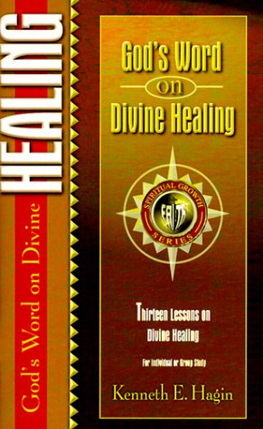 God's Word on Divine Healing (Spiritual Growth) - Kenneth E. Hagin - Books - Faith Library Publications - 9780892760695 - March 1, 2003