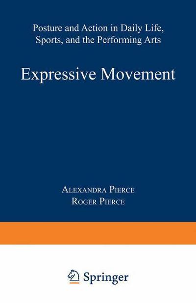 Expressive Movement: Posture and Action in Daily Life, Sports, and the Performing Arts - Alexandra Pierce - Books - Human Sciences Press,U.S. - 9780898854695 - 1989