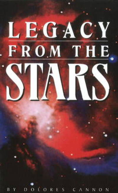 Legacy from the Stars - Cannon, Dolores (Dolores Cannon) - Boeken - Ozark Mountain Publishing - 9780963277695 - 1996