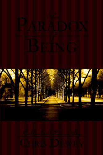 The Paradox of Being - Christopher Dewey - Books - Fifth Estate - 9780974633695 - September 27, 2004