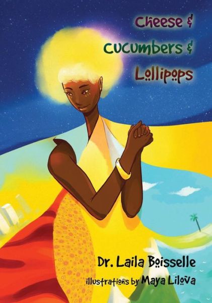 Cover for Laila Boisselle · Cheese &amp; Cucumbers &amp; Lollipops (Hardcover Book) (2018)