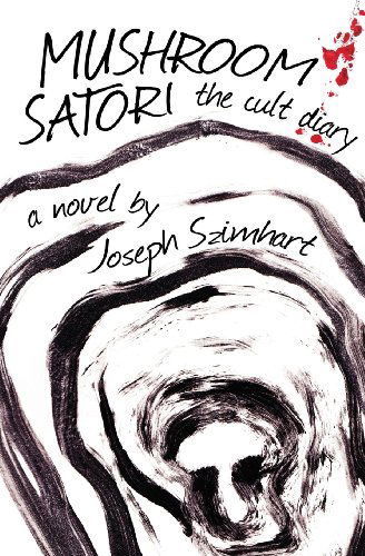 Cover for Joseph Szimhart · Mushroom Satori: The Cult Diary (Paperback Book) (2013)