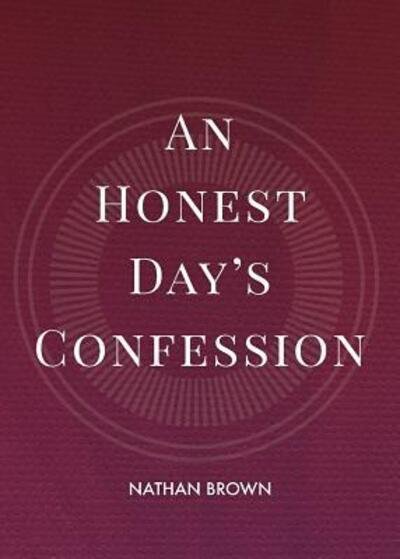 Cover for Nathan Brown · An Honest Day's Confession (Pocketbok) (2018)