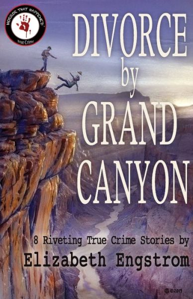 Cover for Elizabeth Engstrom · Divorce by Grand Canyon: 8 Riveting True Crime Stories (Pocketbok) (2019)