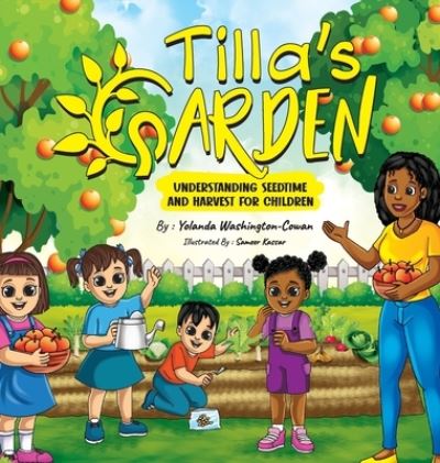 Cover for Yolanda D. Washington-Cowan · Tilla's Garden : Understanding Seedtime and Harvest for Children (Paperback Book) (2021)