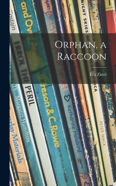 Cover for Era Zistel · Orphan, a Raccoon (Hardcover Book) (2021)