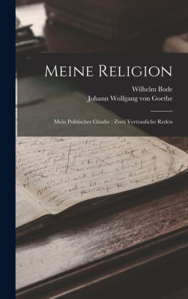 Cover for Johann Wolfgang Von Goethe · Meine Religion : Mein Politischer Glaube (Book) (2022)