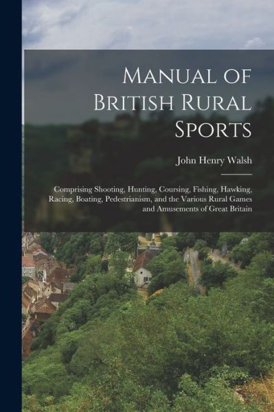 Cover for John Henry Walsh · Manual of British Rural Sports (Book) (2022)