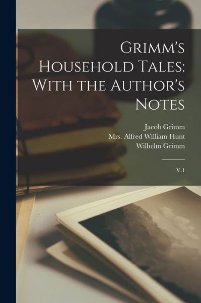 Grimm's Household Tales : With the Author's Notes - Jacob Grimm - Bøger - Creative Media Partners, LLC - 9781018604695 - 27. oktober 2022