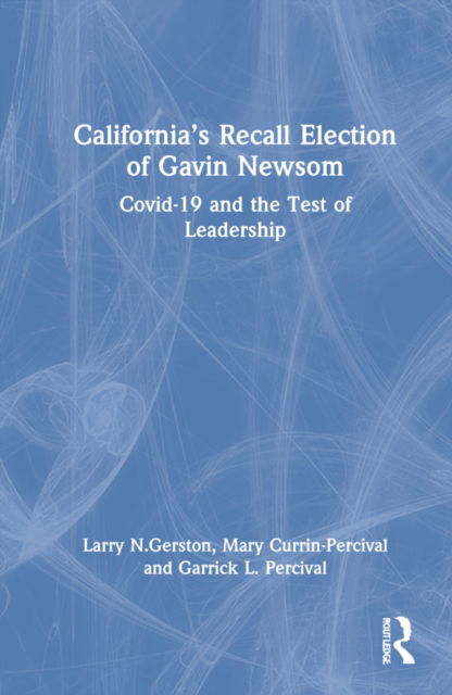 Cover for Larry N. Gerston · California’s Recall Election of Gavin Newsom: COVID-19 and the Test of Leadership (Hardcover Book) (2022)