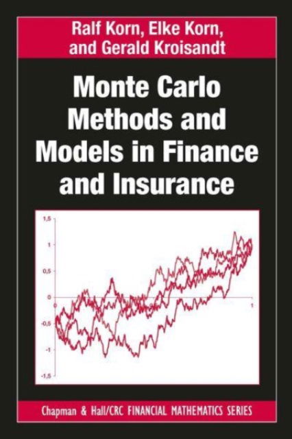 Cover for Ralf Korn · Monte Carlo Methods and Models in Finance and Insurance - Chapman and Hall / CRC Financial Mathematics Series (Paperback Book) (2023)