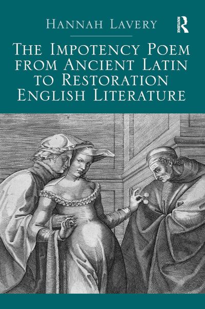 The Impotency Poem from Ancient Latin to Restoration English Literature - Hannah Lavery - Books - Taylor & Francis Ltd - 9781032927695 - October 14, 2024