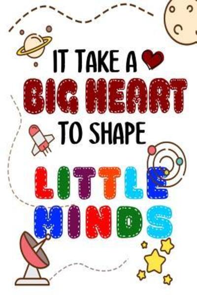 Cover for Sunny Days Books Publishing · It Takes A Big Heart To Shape Little Minds (Pocketbok) (2019)