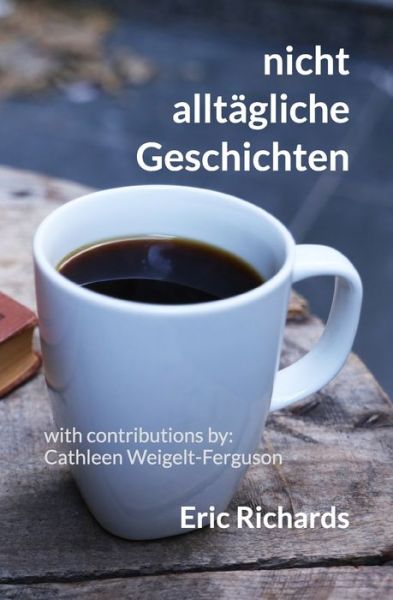 Cover for Eric Richards · Nicht Alltagliche Geschichten (Paperback Book) (2019)