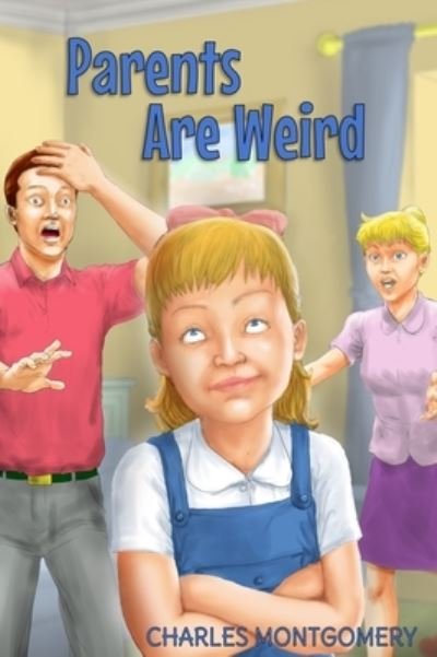 Cover for Charles Montgomery · Parents Are Weird (Hardcover bog) (2022)