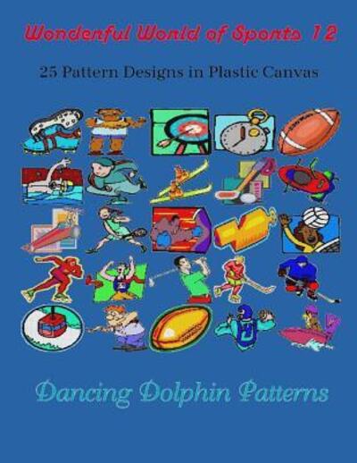 Wonderful World of Sports 12 - Dancing Dolphin Patterns - Boeken - Independently Published - 9781091928695 - 29 maart 2019