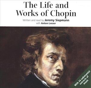 Cover for Jeremy Siepmann · The Life and Works of Chopin (CD) (2019)