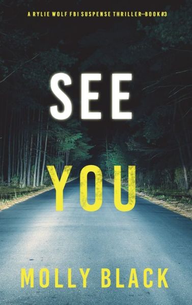 Cover for Molly Black · See You (A Rylie Wolf FBI Suspense Thriller-Book Three) (Hardcover Book) (2022)