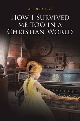 Cover for Koe Doll Rose · How I Survived me too in a Christian World (Paperback Book) (2019)